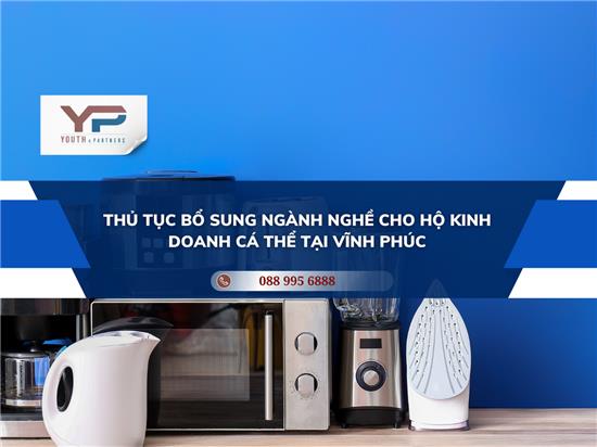 THỦ TỤC BỔ SUNG NGÀNH NGHỀ CHO HỘ KINH DOANH CÁ THỂ TẠI VĨNH PHÚC